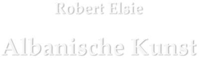 Robert Elsie Albanische Kunst